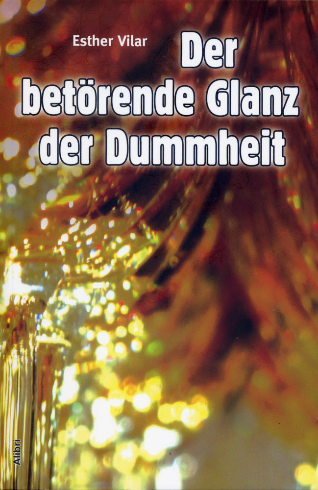 Der betörende Glanz der Dummheit (Esther Vilar)