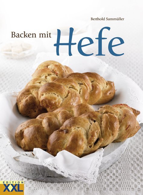 Backen mit Hefe (Berthold Sammüller)