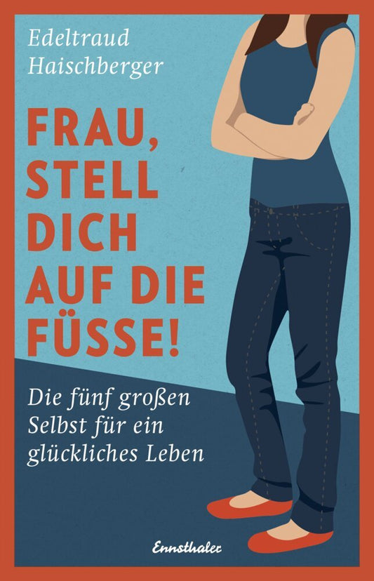 Frau, stell dich auf die Füße! (Edeltraud Haischberger)