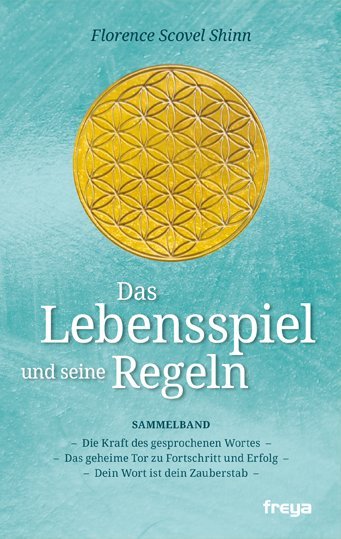 Das Lebensspiel und seine Regeln (Florence Scovel Shinn)