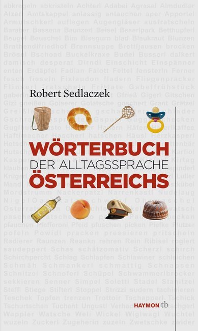 Wörterbuch der Alltagssprache Österreichs (Robert Sedlaczek)