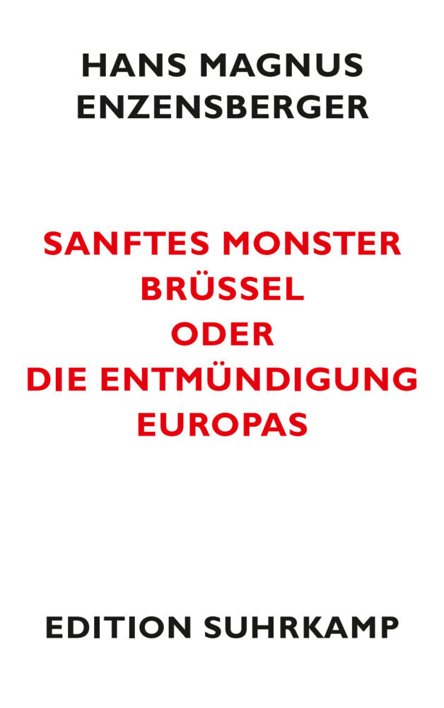 Sanftes Monster Brüssel oder Die Entmündigung Europas (Hans Magnus Enzensberger)
