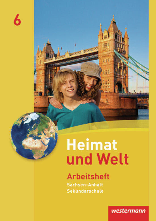 Heimat und Welt - Ausgabe 2010 für die Sekundarschulen in Sachsen-Anhalt (Evelyn Dieckmann)