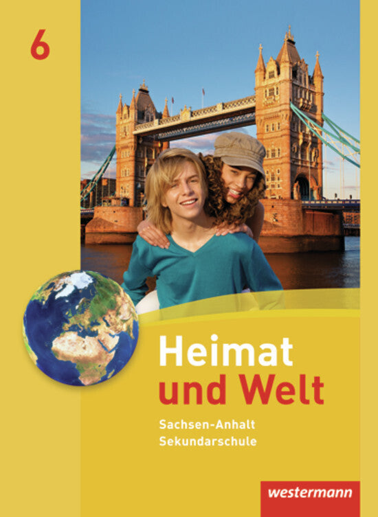 Heimat und Welt - Ausgabe 2010 für die Sekundarschulen in Sachsen-Anhalt (Evelyn Dieckmann)
