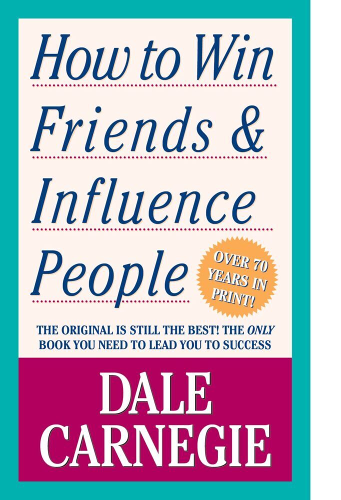 How to Win Friends & Influence People (Dale Carnegie)