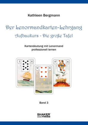 Der Lenormandkarten-Lehrgang, Aufbaukurs (Kathleen Bergmann)