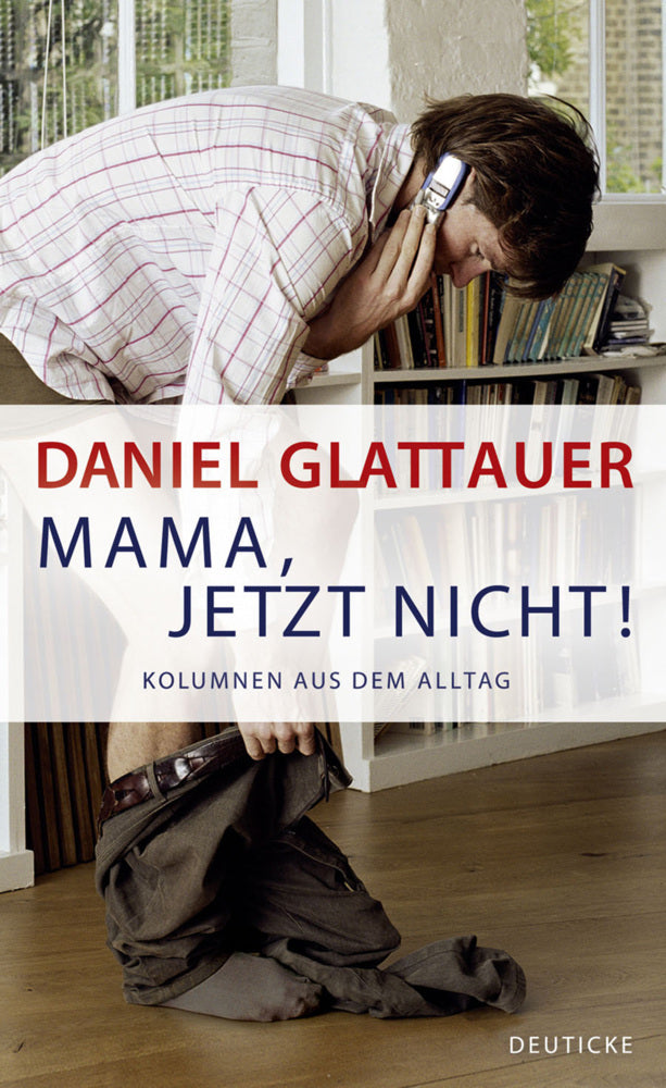Mama, jetzt nicht! (Daniel Glattauer)