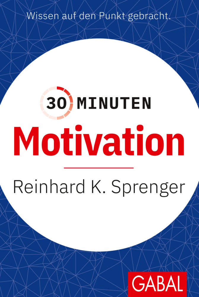 30 Minuten für mehr Motivation (Reinhard K. Sprenger)