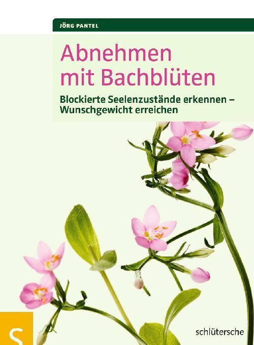 Abnehmen mit Bachblüten (Jörg Pantel)