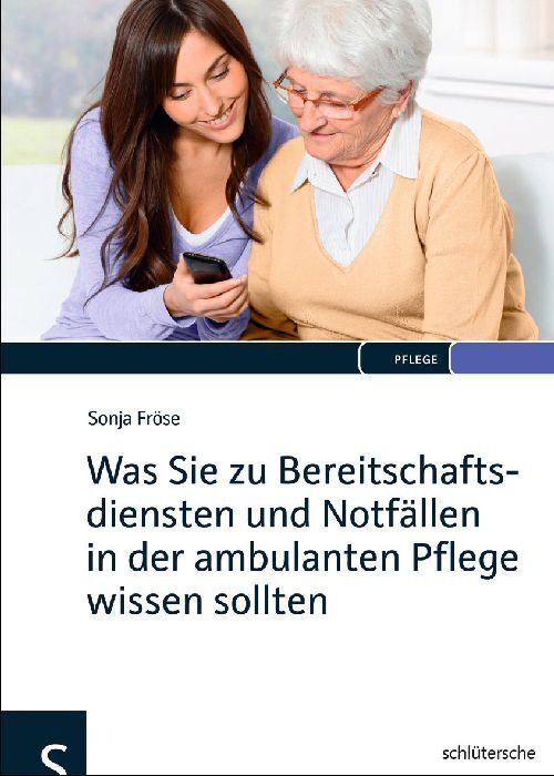 Was Sie zu Bereitschaftsdiensten und Notfällen in der ambulanten Pflege wissen sollten (Sonja Fröse)