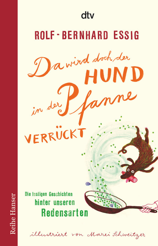 Da wird doch der Hund in der Pfanne verrückt! (Rolf-Bernhard Essig)