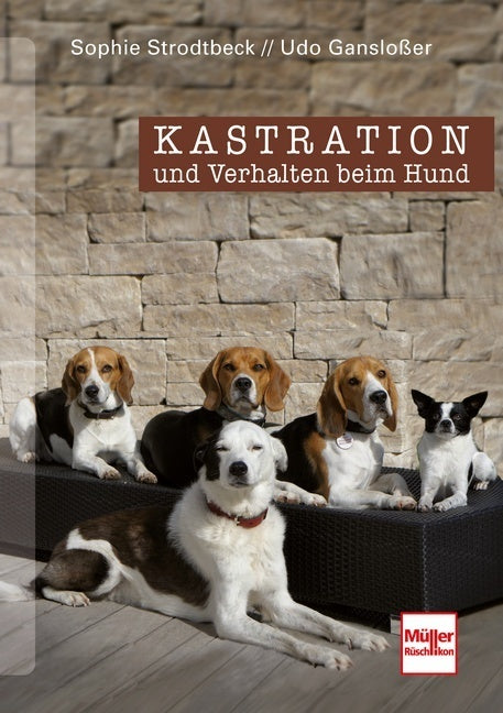 Kastration und Verhalten beim Hund (Udo Gansloßer)