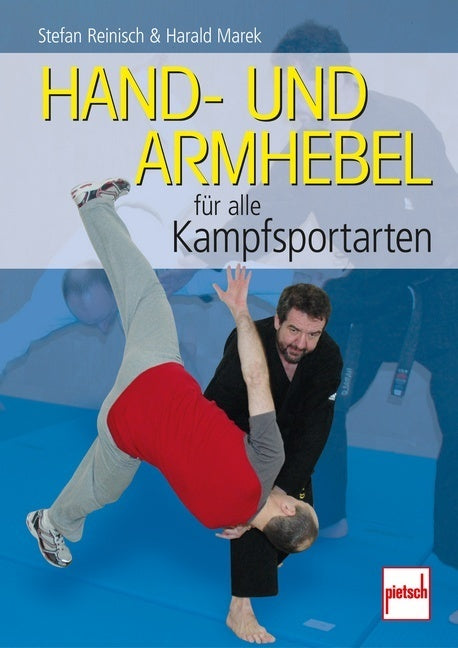 Hand- und Armhebel für alle Kampfsportarten (Stefan Reinisch)