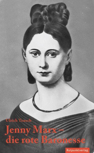 Jenny Marx - die rote Baronesse (Ulrich Teusch)