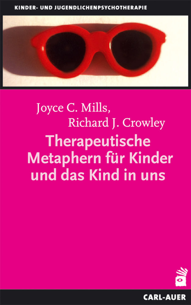 Therapeutische Metaphern für Kinder und das Kind in uns (Joyce C Mills)