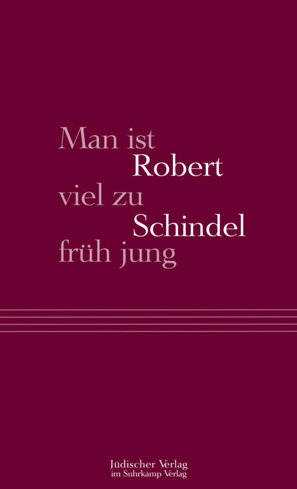 Man ist viel zu früh jung (Robert Schindel)