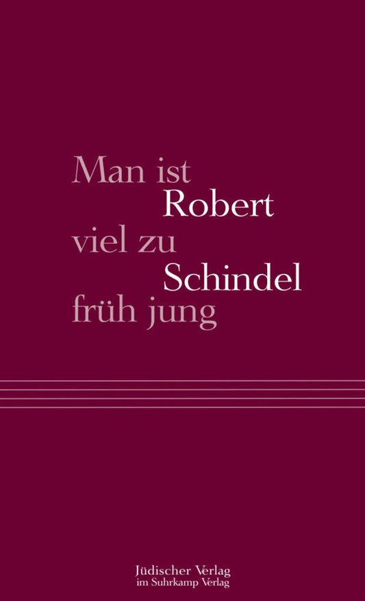 Man ist viel zu früh jung (Robert Schindel)