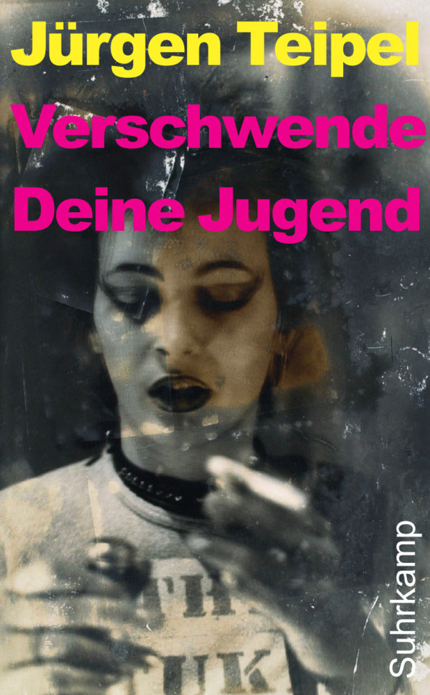 Verschwende Deine Jugend (Jürgen Teipel)