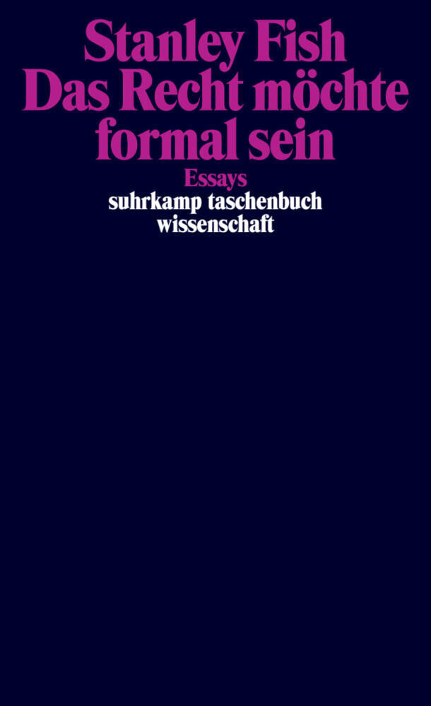 Das Recht möchte formal sein (Stanley Fish)