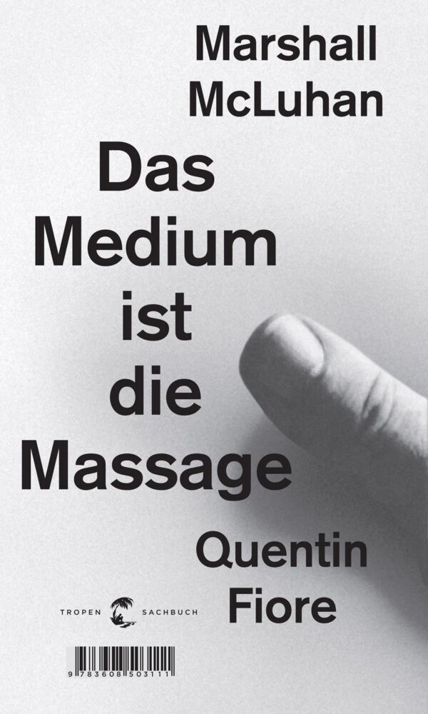 Das Medium ist die Massage (Herbert Marshall Mcluhan)
