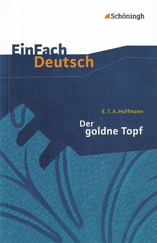 E.T.A. Hoffmann: Der goldne Topf Ein Märchen aus der neuen Zeit. (E. T. A. Hoffmann)