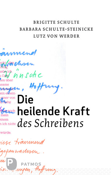 Die heilende Kraft des Schreibens (Brigitte Schulte)