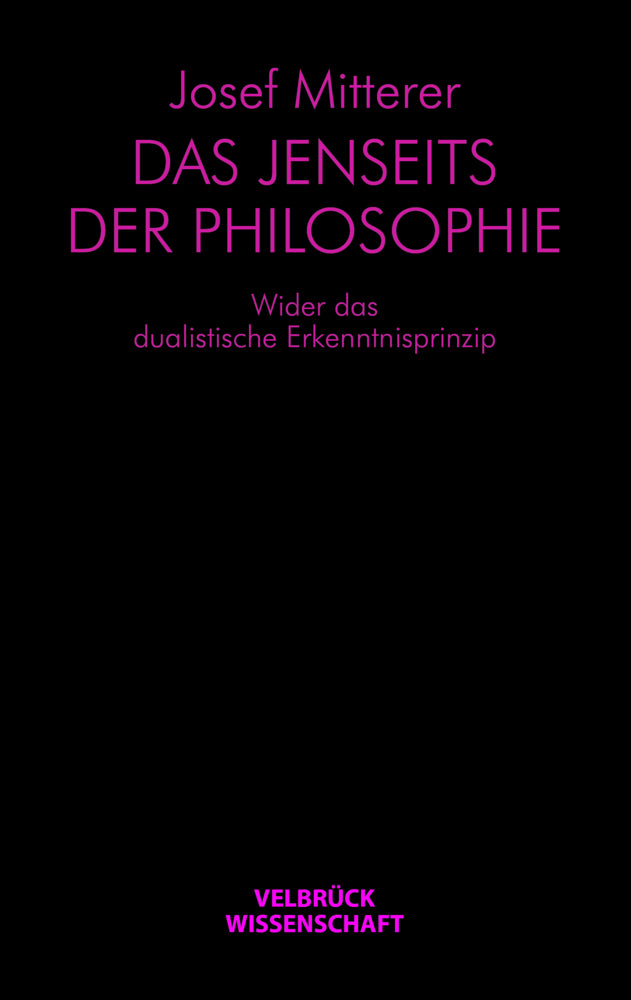Das Jenseits der Philosophie (Josef Mitterer)