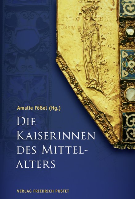 Die Kaiserinnen des Mittelalters (Amalie Fößel)