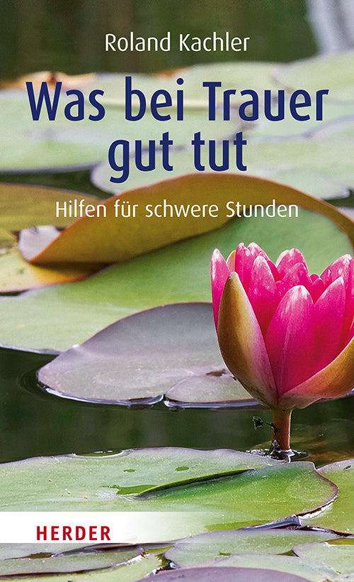 Was bei Trauer gut tut (Roland Kachler)