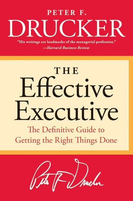 The Effective Executive (Peter F. Drucker)