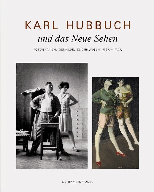 Karl Hubbuch und das neue Sehen. Photographien, Gemälde, Zeichnungen (Karl Hubbuch)