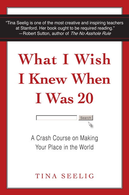 What I Wish I Knew When I Was 20 (Tina Seelig)