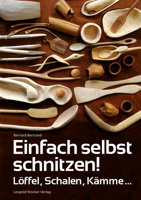 Einfach selbst schnitzen! (Bernard Bertrand)