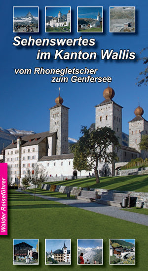 Sehenswertes im Kanton Wallis (Achim Walder)