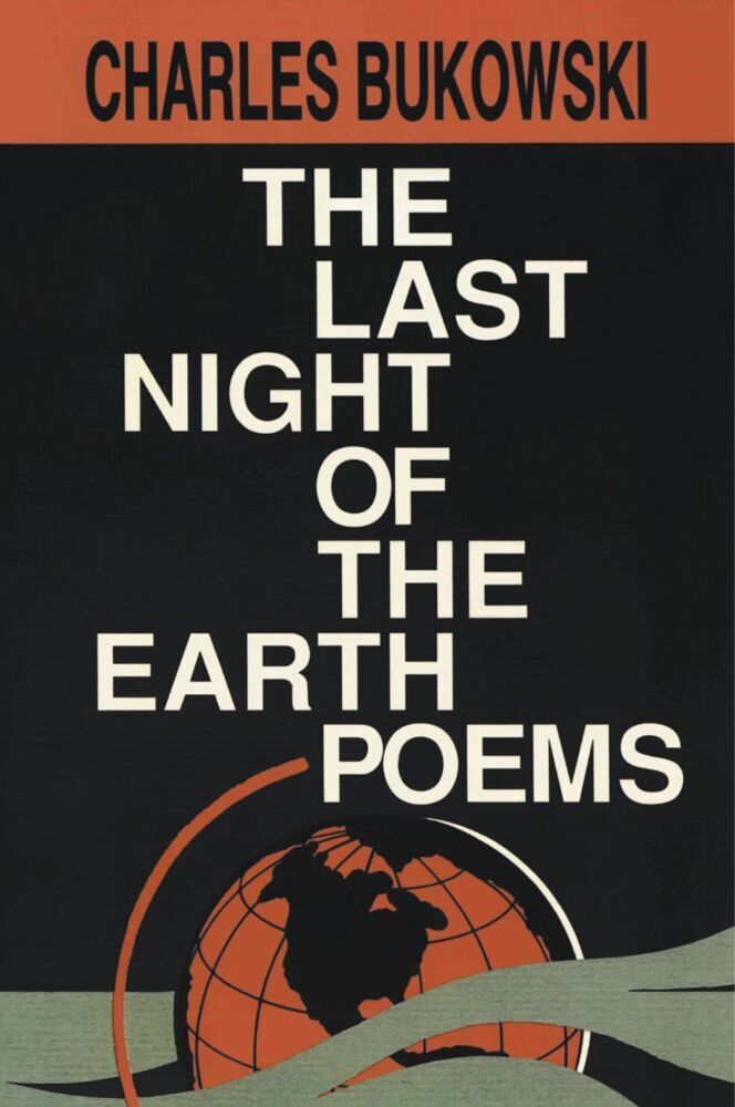 The Last Night of the Earth Poems (Charles Bukowski)
