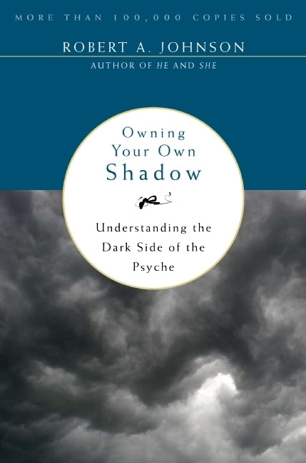 Owning Your Own Shadow (Robert A. Johnson)