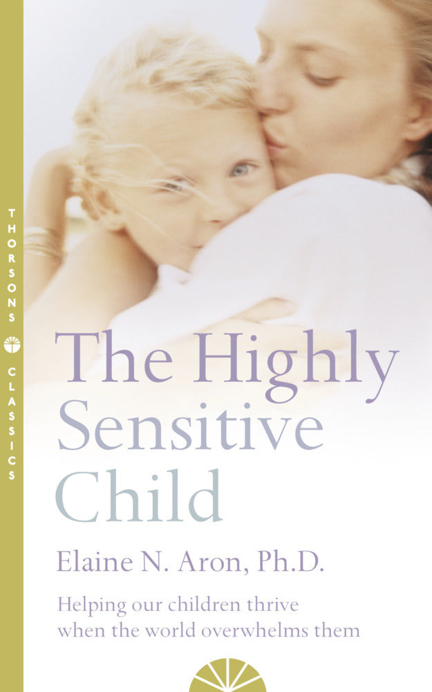 The Highly Sensitive Child (Elaine N. Aron)