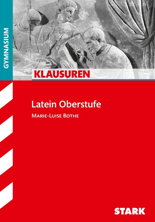 STARK Latein Oberstufe - Klausuren Gymnasium (Marie-Luise Bothe)