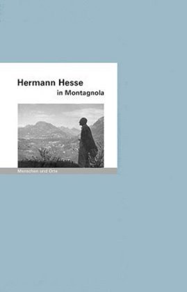 Hermann Hesse in Montagnola (Mathias Iven)