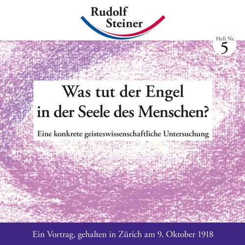 Was tut der Engel in der Seele des Menschen? (Rudolf Steiner)