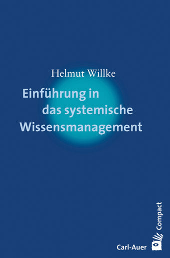 Einführung in das systemische Wissensmanagement (Helmut Willke)