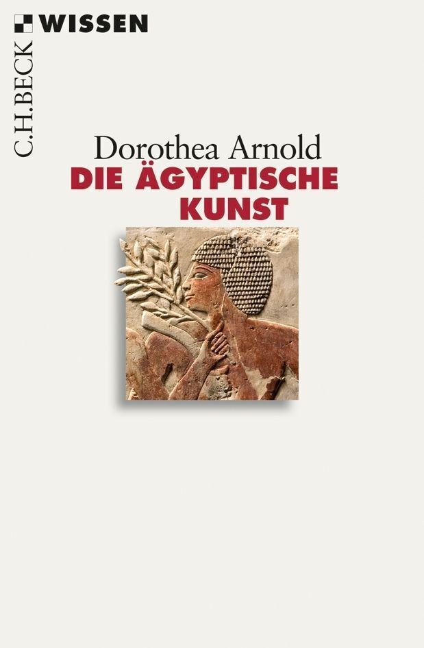 Die ägyptische Kunst (Dorothea Arnold)