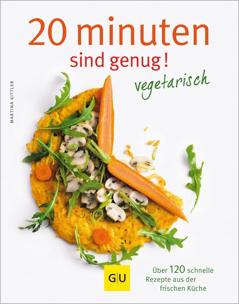 20 Minuten sind genug - Vegetarisch (Martina Kittler)