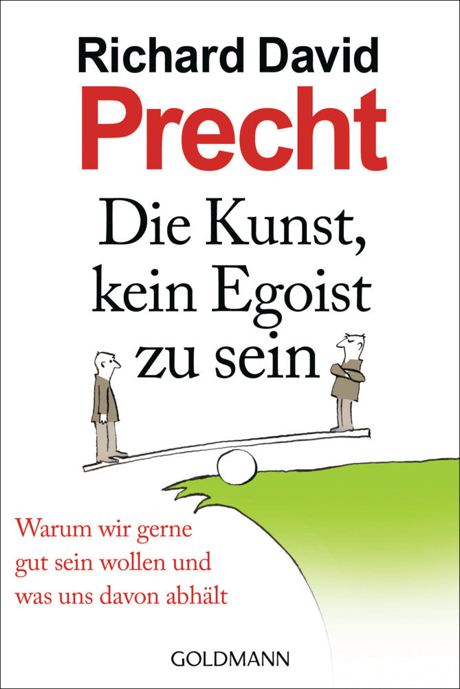 Die Kunst, kein Egoist zu sein (Richard David Precht)