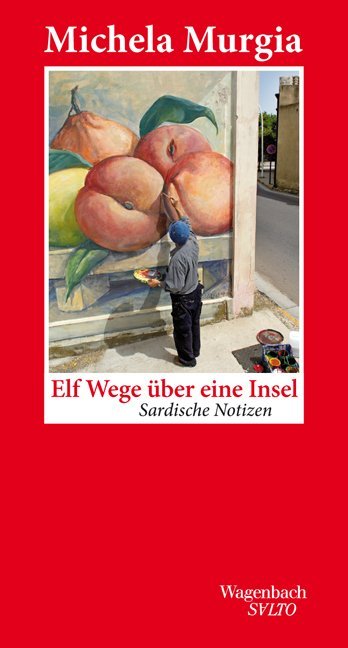 Elf Wege über eine Insel (Michela Murgia)