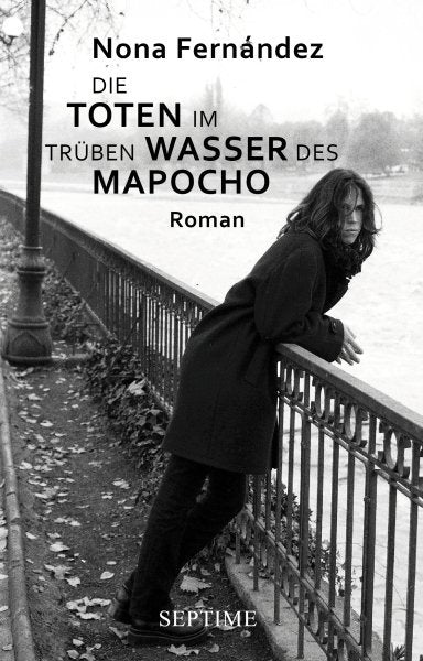 Die Toten im trüben Wasser des Mapocho (Nona Fernández)