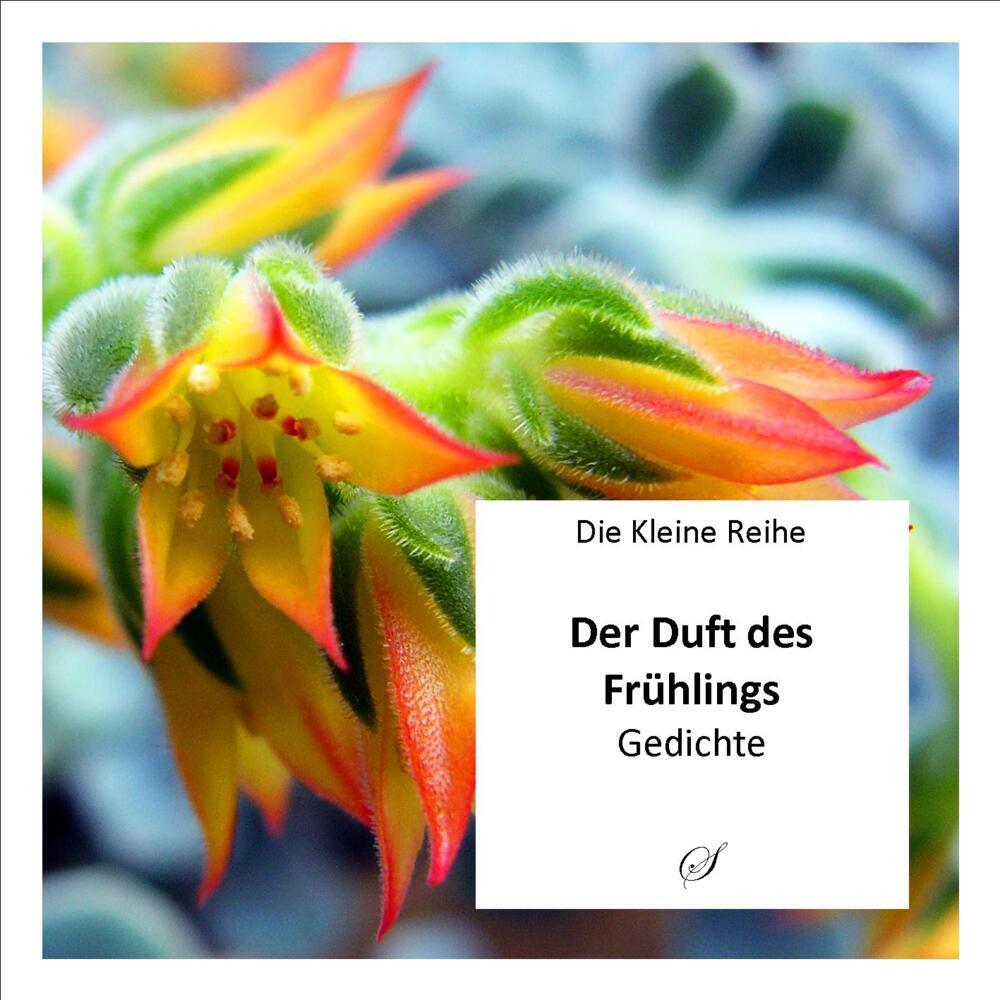 Die Kleine Reihe Bd. 8: Der Duft des Frühlings (Götz Gußmann)