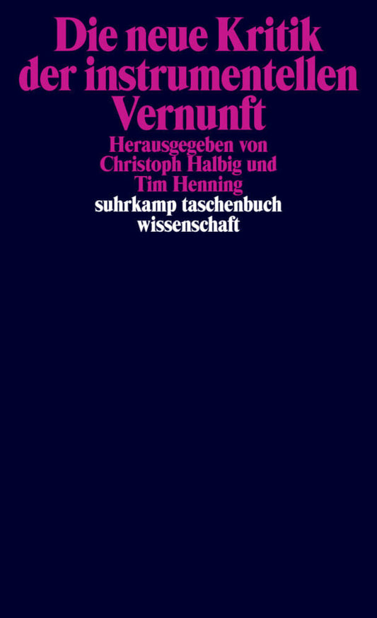 Die neue Kritik der instrumentellen Vernunft (Christoph Halbig)