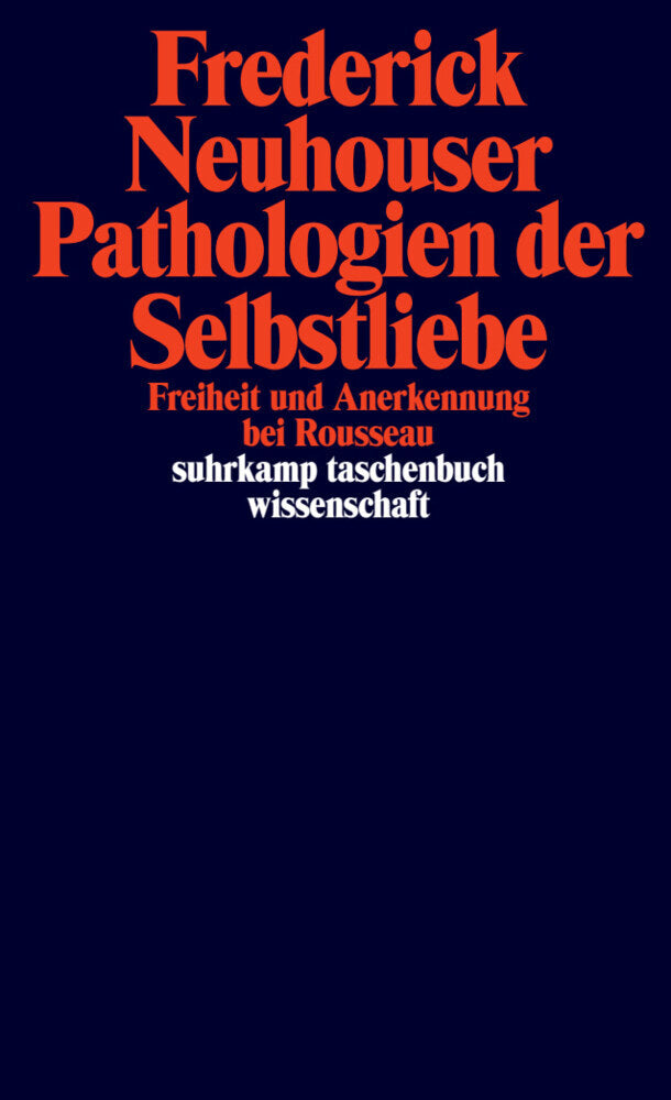 Pathologien der Selbstliebe (Frederick Neuhouser)