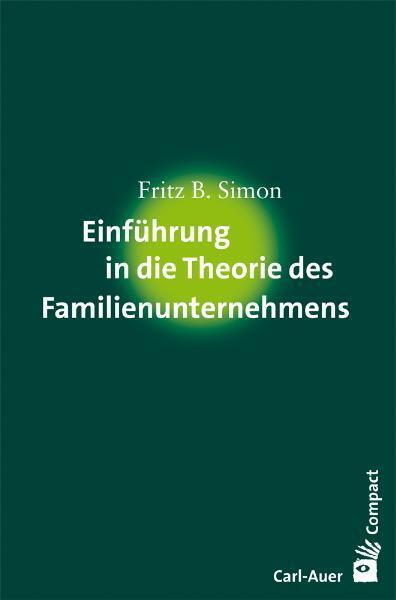 Einführung in die Theorie des Familienunternehmens (Fritz B. Simon)